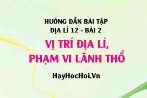 Câu hỏi và Bài tập Địa lí 12 trang 17: Giải bài 1, 2 trang 17 SGK Địa lí 12